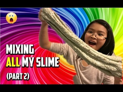 Mixing ALL my slime!!! Part 2 (10,000 subs special)