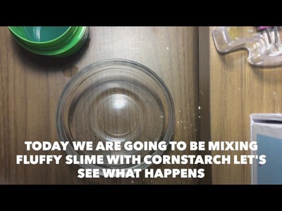 What happens when you put cornstarch and fluffy slime together