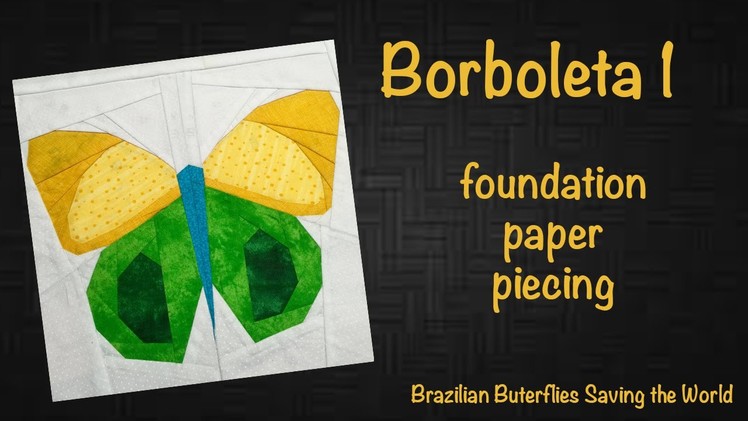 #53 -  Brazilian Butterflies Saving the World - bloc 2 - Foundation Paper Piecing