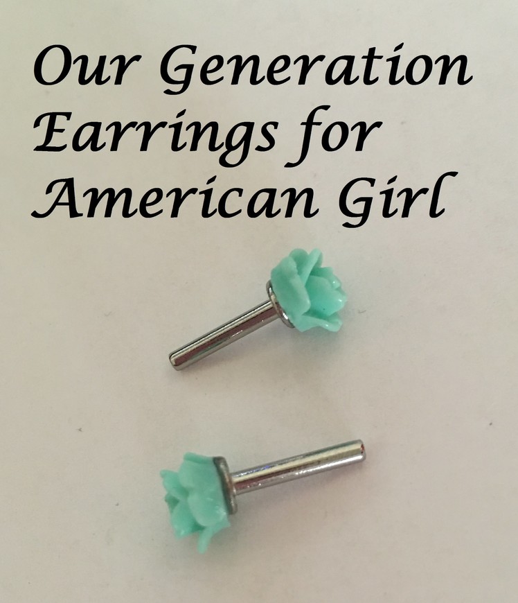 American Girl Doll Finds Dollar Item and Our Generation EARRINGS