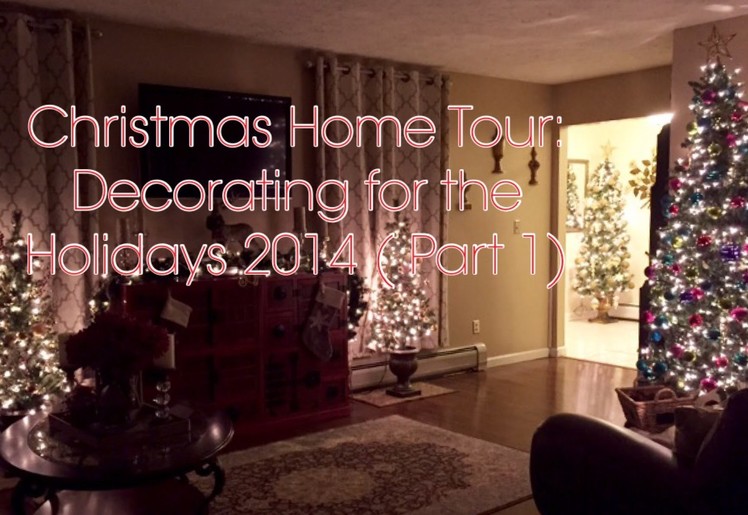 Christmas Home Tour Part 1 (2014) Holiday Decor Series Finale (Incl. Dollar Tree Decorations)