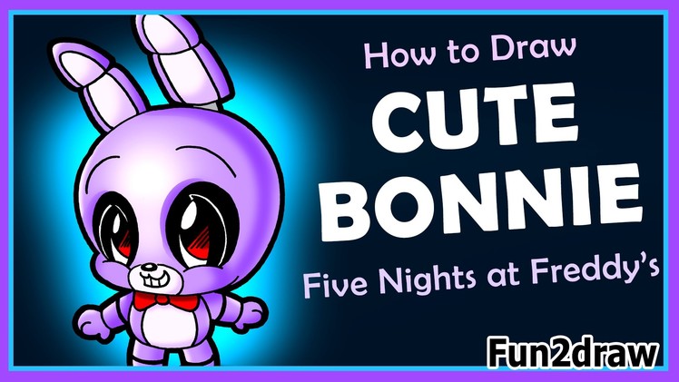 How to Draw Five Nights at Freddy's CUTE Easy - Bonnie Fnaf Drawings - Fun2draw