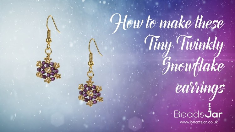How to make these twinkly snowflake earrings | Seed Beads