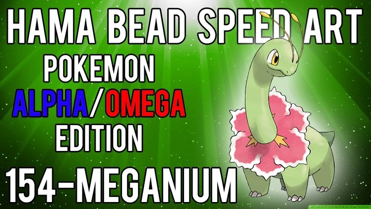 Hama Bead Speed Art | Pokemon | Alpha.Omega | Timelapse | 154 - Meganium