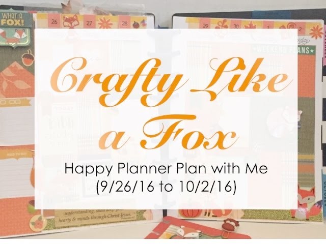 “Crafty Like a Fox” Theme - Happy Planner Plan with Me (9.26.16 to 10.2.16)