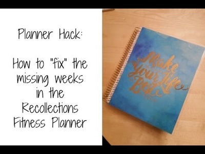 How to 'fix' the missing weeks in the Recollections Fitness Planner