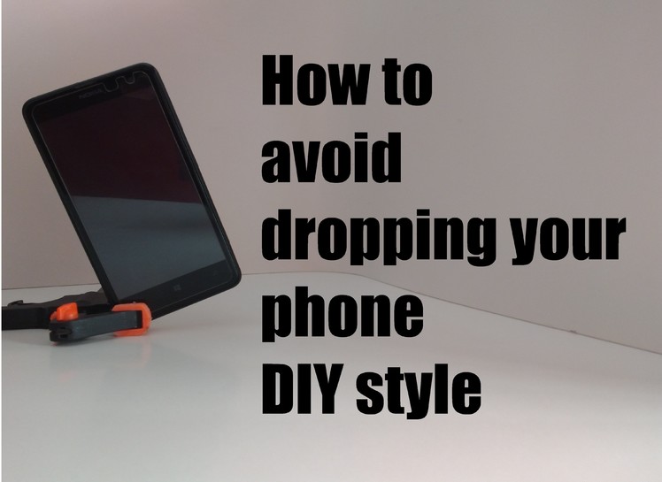 How to avoid dropping your phone DIY style