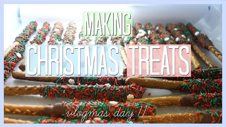 MAKING CHRISTMAS TREATS || Vlogmas Day 11