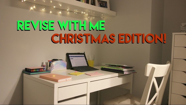 REVISE WITH ME: CHRISTMAS HOLIDAY EDITION | Eve