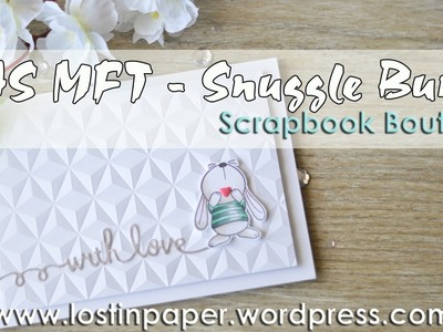 CAS MFT - Snuggle Bunny for Scrapbook Boutique!