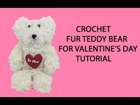 Crochet Fur Teddy Bear Tutorial for Valentine's Day