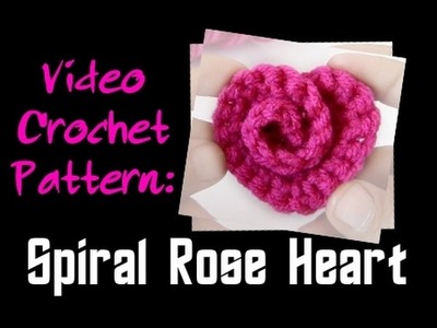 Crochet Pattern: Spiral Rose Heart