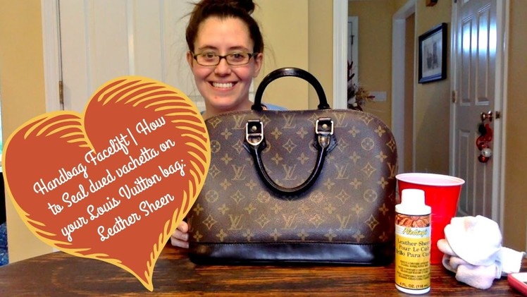 Handbag Facelift | How to Seal a Dyed Louis Vuitton Bag Using Leather Sheen