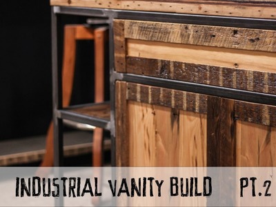 How To Build An Industrial Vanity Build Part 2