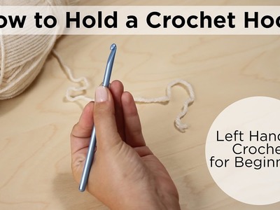 How to Hold a Crochet Hook - Left Handed Crochet for Beginners!