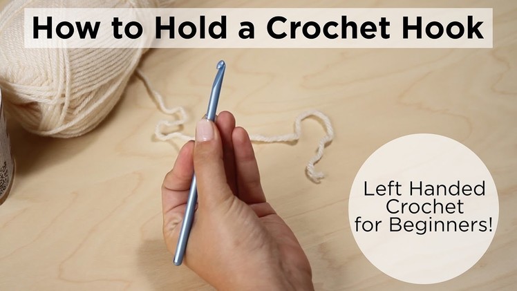 How to Hold a Crochet Hook - Left Handed Crochet for Beginners!