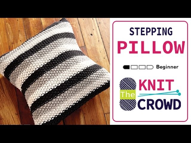 How to Knit a Pillow: Stepping Stripes Pillow
