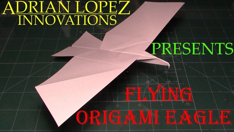 How to Make a Flying Eagle Paper Airplane (designed in 2017)