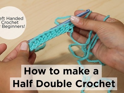 How to make a Half Double Crochet - Left Handed Crochet for Beginners