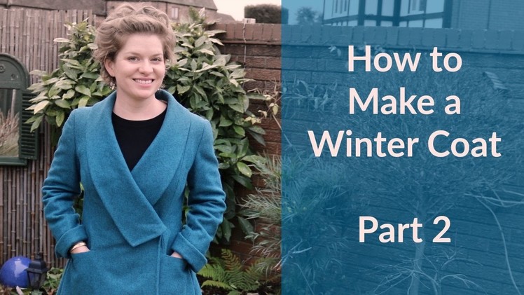 How to Make a Winter Coat - Part 2 - Finished Coat and finishing details