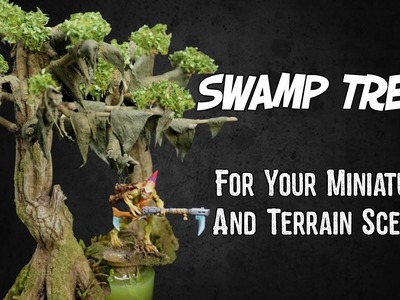 How To Make Swamp Trees For Your Miniatures And Terrain Scenery