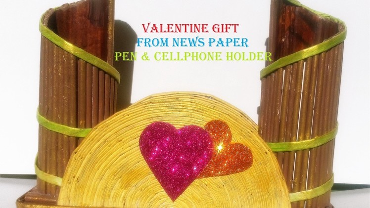 News Paper Craft -Pen & Cellphone Holder for VALENTINE GIFT
