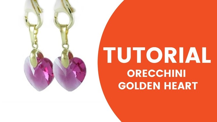 Video Tutorial DIY Orecchini Golden Heart Swarovski - Dooitu