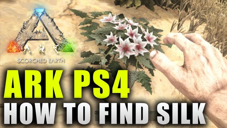 Ark Scorched Earth How To Get Silk - Ark Scorched Earth PS4 Beginners Guide