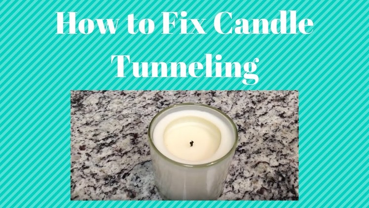 Candle Tip-How to Fix Tunneling