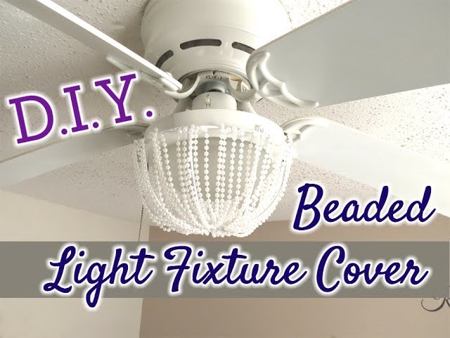 D.I.Y. Beaded Decorative Light Fixture Cover - $7
