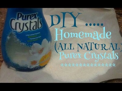 D.I.Y. Homemade "All Natural" Purex Crystals.  *Kiwannas Kitchen*