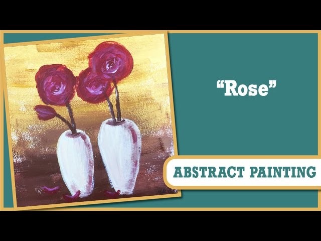 How to: Experiments in Abstract Art - Rose