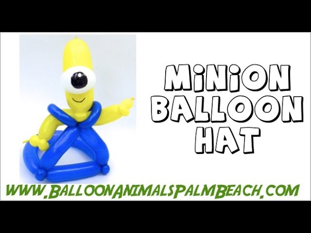 How To Make A Minion Balloon Hat - Balloon Animals Palm Beach