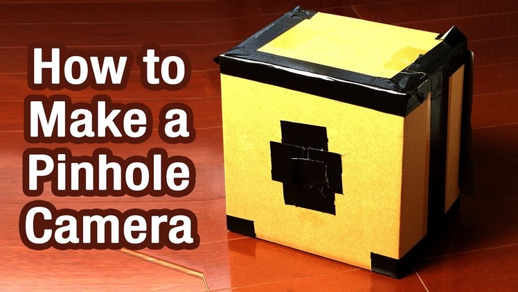 How to Make a Pinhole Camera