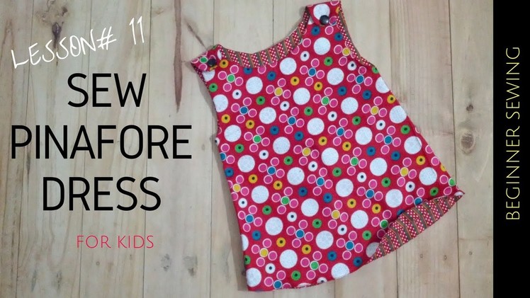 How to Sew Pinafore Dress with Free Pattern- Beginners Sewing Lesson 11