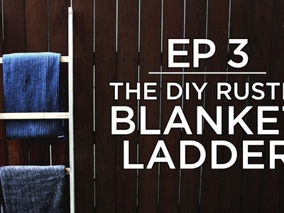The Cutting Bored | Ep. 3 | $15 DIY Blanket Ladders
