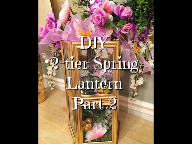DIY Dollar Tree Spring 2- Tier Lantern Part 2