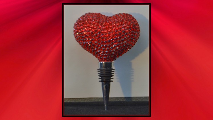 DIY Heart Wine Stopper With Lots Of Bling!