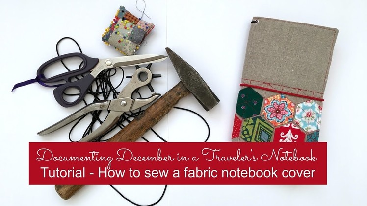 Documenting December in a Traveler's Notebook: Sewing Tutorial for a fabric notebook cover