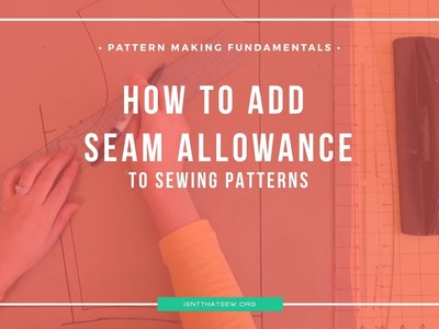 How to add seam allowance to your sewing patterns