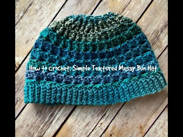 How to Crochet: Simple Textured Messy Bun Hat