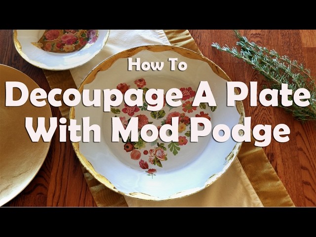 How To Decoupage A Plate Using Mod Podge