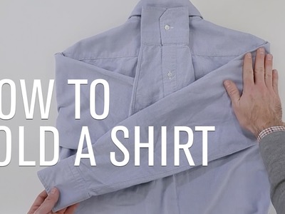 How To Fold A Dress Shirt - He Spoke Style