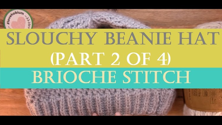 How to Knit a Slouchy Beanie Hat? (Long Version - Part 2 of 4 - Edge (Brioche Stitch))