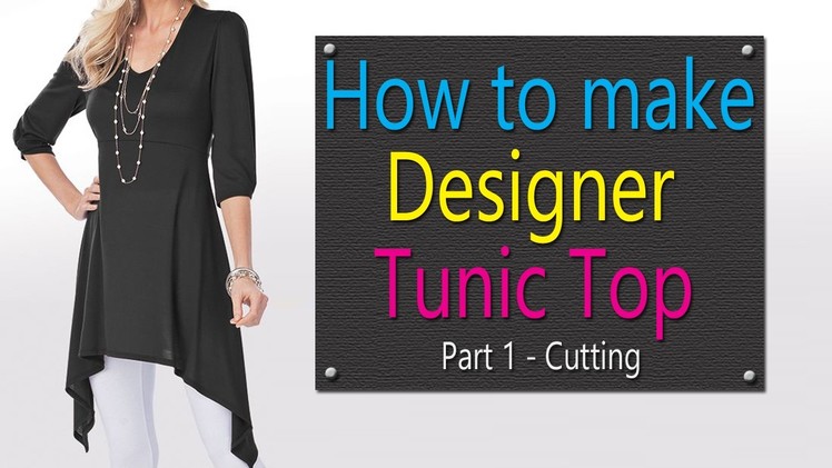 How to make Designer Tunic Top ( Part 1 - Cutting)