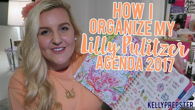 UPDATED: HOW I ORGANIZE MY LILLY PULITZER AGENDA 2016-17 Perfect for Back to School || Kellyprepster