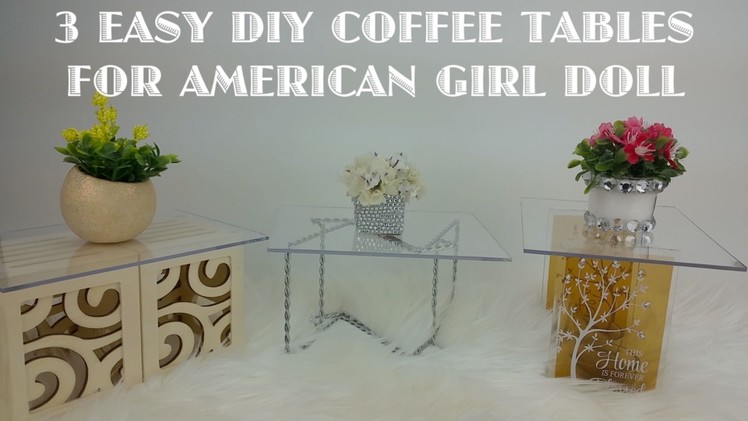 3 EASY DIY COFFEE TABLE STYLES FOR AMERICAN GIRL DOLL