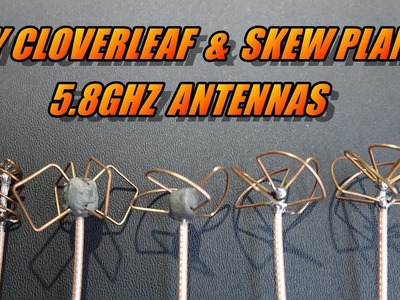 DIY 5.8ghz Clover Leaf & Skew Planar Antennas