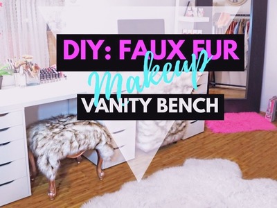 ♡ DIY: FAUX FUR MAKEUP VANITY BENCH ♡