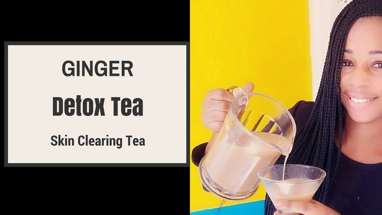 Diy Ginger Detox Drink.Skin Clearing Tea